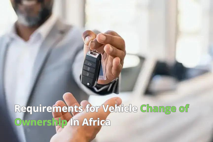 Requirements for Vehicle Change of Ownership In Africa